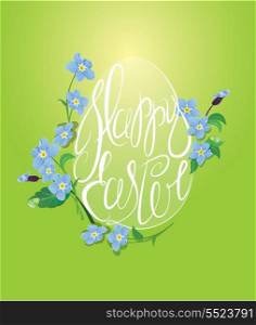 Holiday greeting card with egg is made of calligraphic text Happy Easter and forget me not spring flowers on green background