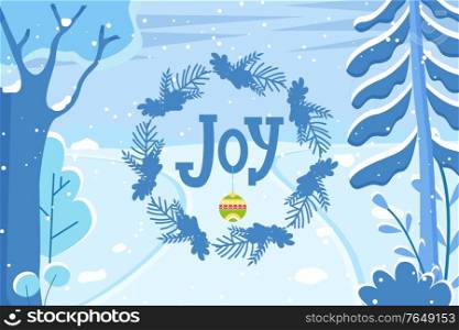 Holiday joy designed caption, merry christmas. Festive door wreath with fir or pine branches and cone. Beautiful winter landscape, nature view with trees and snow. Vector illustration in flat style. Winter Landscape, Christmas Holiday Joy Caption