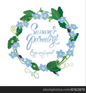 Holiday seasonal card with round frame of forget me not flowers and handwritten calligraphic text Summer paradise, Enjoy every moment.