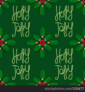 Holly Jolly. Christmas festive decoration. Stylized leaves and berries. Seamless pattern. Vector. Holly Jolly Christmas decoration