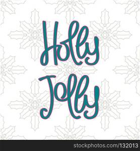 Holly Jolly. Festive Christmas Handwritten lettering label. Vector illustration. Holly Jolly.