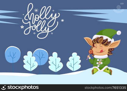 Holly jolly greeting card with calligraphic inscription and running elf eating lollipop candy. Winter landscape with trees covered by snow. Cute dwarf wearing green costume, vector in flat, wintertime. Holly Jolly Elf Eating Lollipop and Landscape