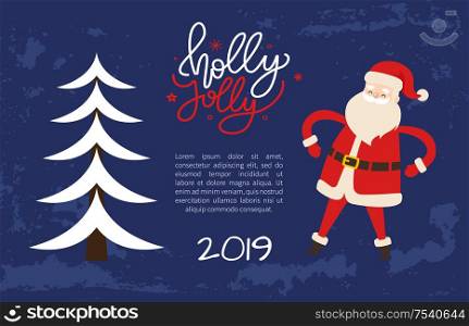 Holly Jolly greeting card with Santa holding hands on waist. Merry Christmas and Happy New Year 2019 wishes, Xmas tree. Abstract spruces, holiday vector. Holly Jolly Greeting Card Santa Hold Hand on Waist