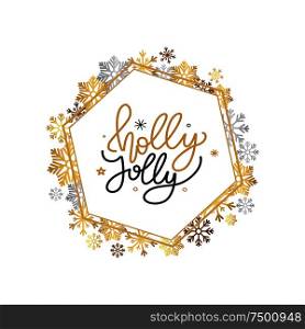 Holly Jolly quote, Merry Christmas card design, lettering font, stars and snowflakes. Silver and golden inscription, New Year greeting in hexagonal frame. Holly Jolly Quote, Merry Christmas Greetings Text