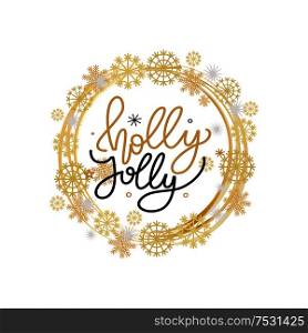 Holly Jolly quote, Merry Christmas greeting cards design, lettering text and stars . Vector winter wreath tag with snowflakes, New Year celebration. Holly Jolly Quote, Merry Christmas Greetings Text