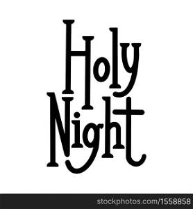 Holy Night. Festive Christmas lettering. Black calligraphy on white background. Holiday phrase vector element for greeting card, banner and your creativity.. Holy Night. Festive Christmas lettering. Black calligraphy on white background. Holiday phrase