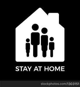 Home icon with message Stay at home. Coronavirus COVID-19 virus quarantine campaign