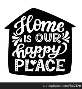 Home is our happy place.Hand drawn lettering quote. Vector typography for prints, home, kids room decor, housewarming