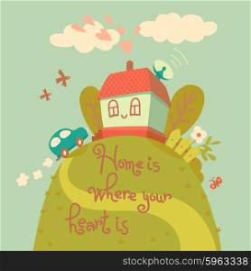 Home is where your heart is. Card with cute house and car. Vector illustration.