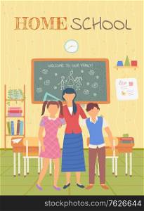 Home school postcard, teacher embracing pupils. Girl and boy standing near woman, people in home classroom, home-education place, chalkboard and book vector. Homeschooling concept. Flat cartoon. Classmates and Teacher, Home School Card Vector