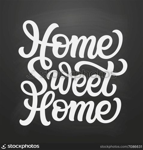 Home sweet home. Hand drawn inscription for posters, cards, home decor, housewarming, pillows, bags. Vector typography on chalkboard background