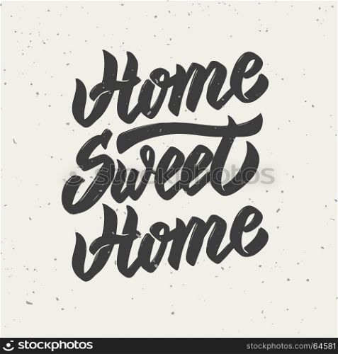 Home sweet home. Hand drawn lettering isolated on white background. Vector illustration