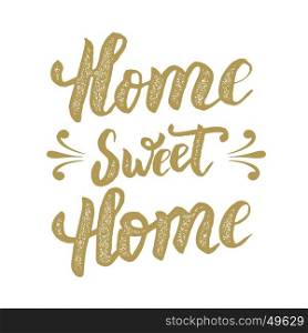 Home sweet Home. Hand drawn phrase isolated on white background. Design element for poster, postcard. Vector illustration