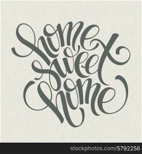 home sweet home hand lettering, vector illustration Eps 10