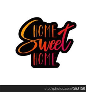 Home Sweet Home typography poster. Handmade lettering print. Vector vintage illustration.. Home Sweet Home typography poster. Handmade lettering print. Vector vintage illustration