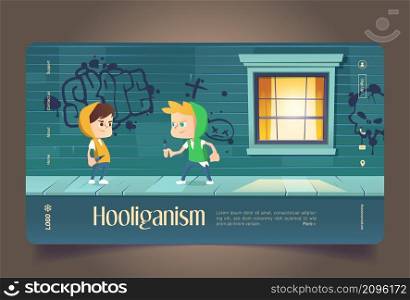 Hooliganism cartoon landing page, teenagers drawing graffiti on building, kids making inscription. Teens vandals in ghetto, young hooligans, ruffian, street artists, rowdy characters Vector web banner. Hooliganism cartoon landing page, teens graffiti