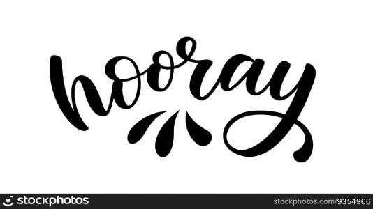 HOORAY TEXT. Hooray word. Hand drawn quote hooray. Happy phrase. Graphic Design print on shirt, tee, card, poster etc. Motivation Quote. Funny text. Vector word illustration. YAY, hurray, woohoo. HOORAY TEXT. Vector word illustration