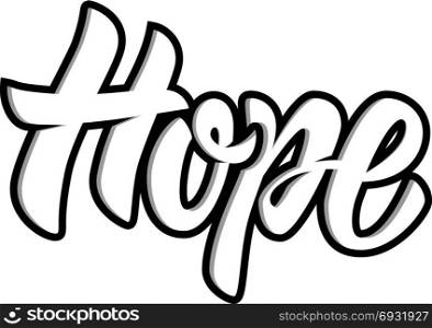 Hope. Hand drawn motivation lettering quote. Design element for poster, banner, greeting card. Vector illustration