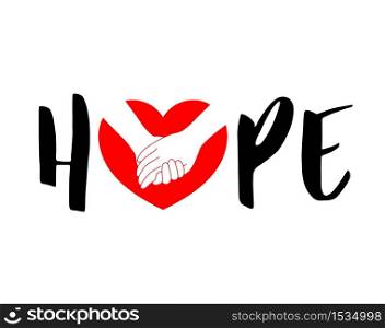 Hope lettering design with holding hands in red heart, for poster, banner and t-shirt. Vector Illustration isolated on white background.