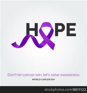 Hope Ribbon Typography. don’t let cancer win. let’s raise awareness - World Cancer Day
