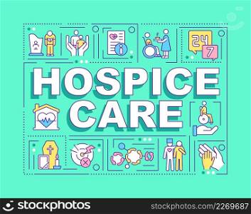 Hospice care word concepts mint green banner. Healthcare program. Infographics with icons on color background. Isolated typography. Vector illustration with text. Arial-Black font used. Hospice care word concepts mint green banner