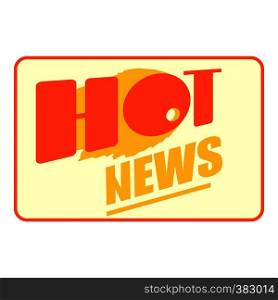 Hot news icon. Cartoon illustration of hot news vector icon for web. Hot news icon, cartoon style