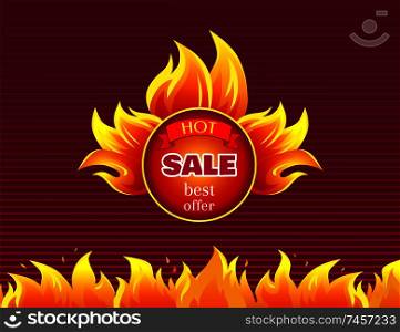 Hot sale best offer promo label with fire splashes, round emblem with burning blaze sign. Advertising icon in flame, vector illustration isolated badge. Hot Sale Best Offer Promo Label with Fire Splashes