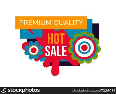 Hot sale premium quality promo label with abstract summer blossoms, springtime flowers with blooming buds springtime sale labels isolated on white. Hot Sale Premium Quality Label Abstract Flowers