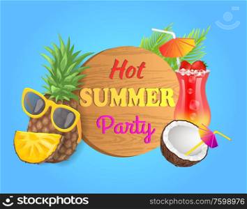 Hot summer beach party banner, vector placard sample. Pineapple in sun glasses slice of fruit, coconut and cocktail with strawberry and straw umbrella. Summer Beach Party Banner, Vector Placard Sample