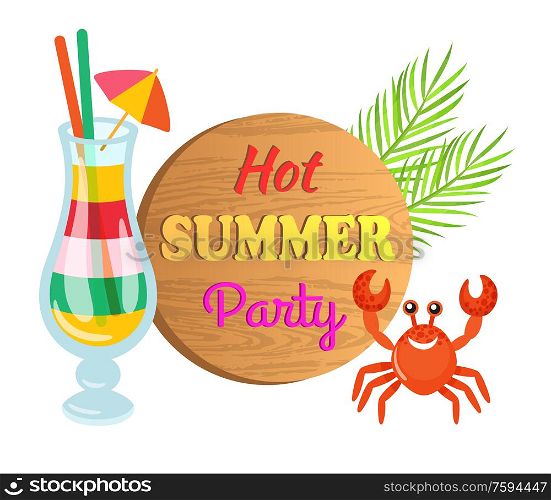 Hot summer party vector, palm tree leaves and branches. Crab red character with claws, cocktail beverage, exotic seafood. Wooden board with text sample. Hot Summer Party, Cocktail and Crab Character