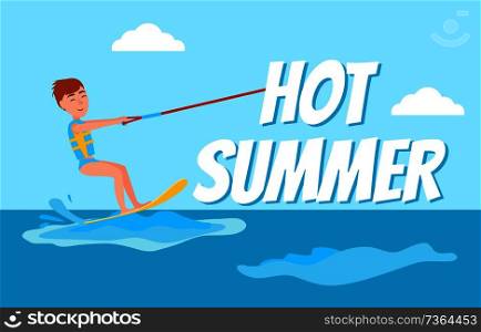 Hot summer poster, kitesurfing happy boy with water ski, kitesurfer man standing on board and holding rope, vector illustration, seascape background.. Hot Summer Poster Kitesurfing Happy Boy Vector