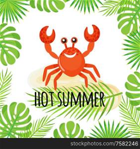 Hot summer vector, red crab with smiling face. Exotic holidays, monstera and palm leaves greenery, hawaiian wildlife, flora and fauna. Shellfish cartoon. Hot Summer, Cute Crab Waving Claw Exotic Holiday