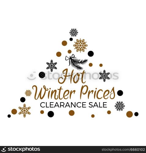 Hot winter prices clearance sale with triangular shape label with snowflakes and round silver and golden dots. Christmas bow with pine branches isolated vector illustration sale discount concept. Hot Winter Prices Clearance with Triangular Label