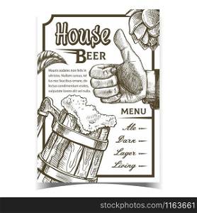 House Beer Pub Menu Advertising Banner Vector. Full Wooden Vintage Mug With Foamy Alcohol Beer Ale And Lager, Living And Ale, Man Hand Gesture Good And Green Bullion Hops On Poster Illustration. House Beer Pub Menu Advertising Banner Vector