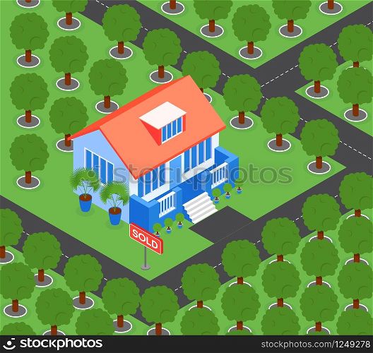 House Surrounded by Trees Vector Illustration. Bright Layout House on Green Lawn around Lot Trees. Successful Cooperation with Real Estate Agency. Inscription House is Sold, Isometric.. House Surrounded by Trees Vector Illustration.