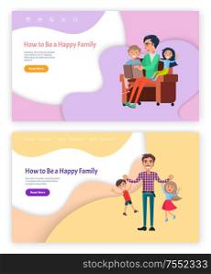 How to be happy family vector, father playing with kids vector. Website with text and button, daddy with children telling story reading fairy tales. How to Be Happy Family Father Playing with Kids