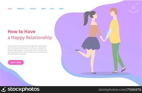 How to build happy relationships, dating teenagers, girl and boy cartoon people. Vector students in love, male and female holding hands. Website or webpage template, landing page flat style. Build Happy Relationships, Dating Teenagers Vector
