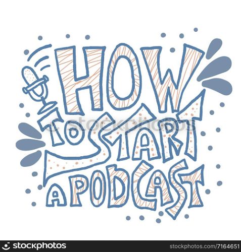 How to start a podcast quote with decoration. Banner template with handwritten lettering and podcast design elements. Vector conceptual illustration.
