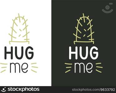 Hug me inspirational quote - design for t shirt Vector Image