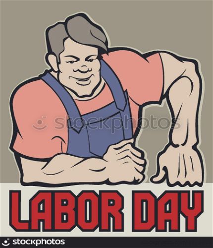 Huge workman poster with Labor Day typography. Poster with huge smyling workman and lettering Labor Day, vintage style in dull color. No fonts were used.