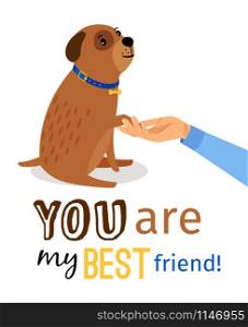 Human hand holding dogs paw. You are my best friend greeting card template, vector illustration. Human hand holding dogs paw