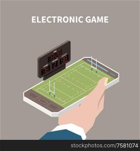 Human hand holding smartphone with opened electronic game with sport field 3d isometric vector illustration