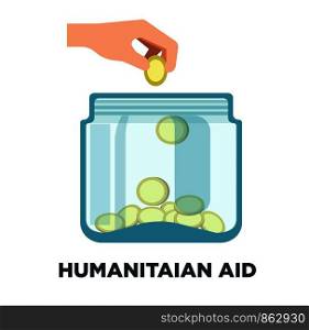Humanitarian aid promotional logotype with jar full of coins and human hand. Financial non-profitable investment to help people in need commercial emblem isolated cartoon flat vector illustration.. Humanitarian aid promotional logotype with jar full of coins
