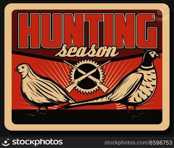 Hunting season vintage poster for hunter society or hunt adventure club. Vector retro grunge design of wild pheasant and partridge birds trophy in wilderness with hunter rifle guns. Wild pheasant and partridge on hunting poster