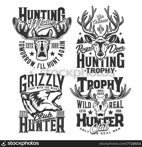 Hunting shirt prints, hunt club trophy animals, vector wild deer, elk and bear emblems. Hunter club adventure, forest and mountain animals, moose head and North Dakota hunt quotes for t-shirt prints. Hunting shirt prints, hunt club trophy animals