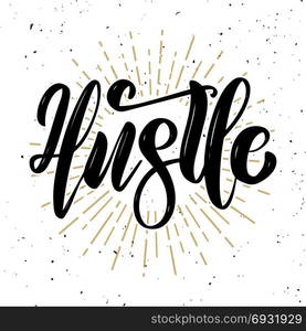 Hustle .Hand drawn motivation lettering quote. Design element for poster, banner, greeting card. Vector illustration