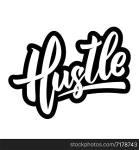 Hustle. Lettering phrase on white background. Design element for poster, banner, t shirt, card. Vector illustration
