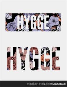 Hygge Slogan. Flowers background Autumn colors theme of hygge lifestyle. Vector. Hygge Slogan. Flowers background Autumn colors theme of hygge lifestyle. Vector illustration
