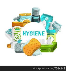 Hygiene and body care products vector round frame. Shaving foam, razor blade and sponge with foam and and liquid soap. Toilet supplies wet and dry wipes, sh&oo, pumice hygiene stuff cartoon poster. Hygiene and body care products vector round frame