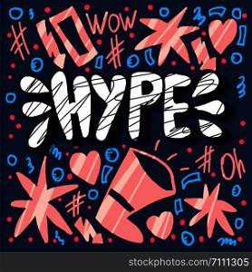 Hype concept. Handwritten lettering with decoration. Poster vector template with word and trendy symbols. Color illustration.